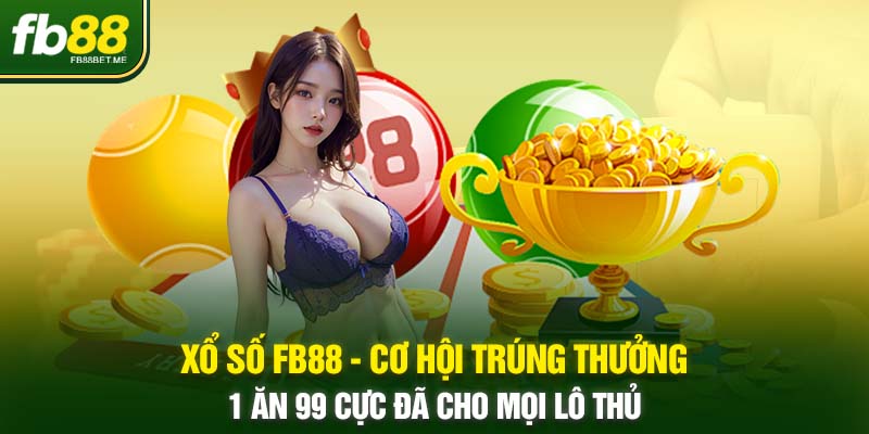 xo so fb88 - co hoi trung thuong 1 an 99