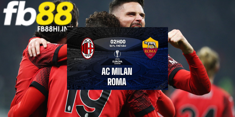 Soi kèo trận đấu giữa AC Milan vs Roma theo các chuyên gia tại Fb88