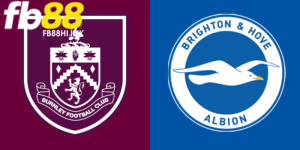 Nhận định trận cầu đỉnh cao giữa Burnley vs Brighton