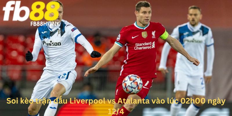 Soi kèo Châu Á giữa Liverpool vs Atalanta