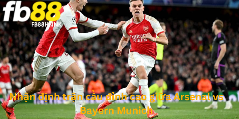 Phong độ của Bayern Munich trước khi chính thức chạm trán với Arsenal