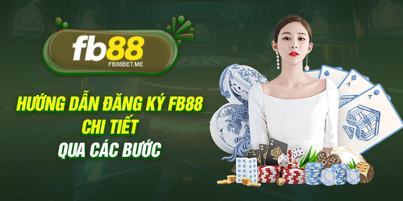 huong dan dang ky fb88 chi tiet qua cac buoc