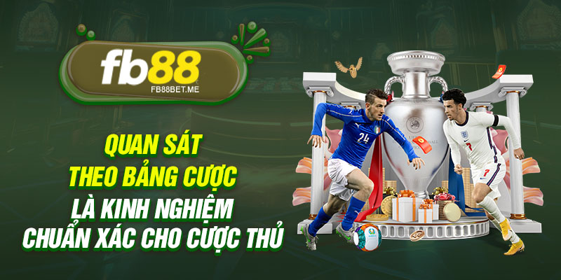 Quan sát theo bảng cược là kinh nghiệm chuẩn xác cho cược thủ