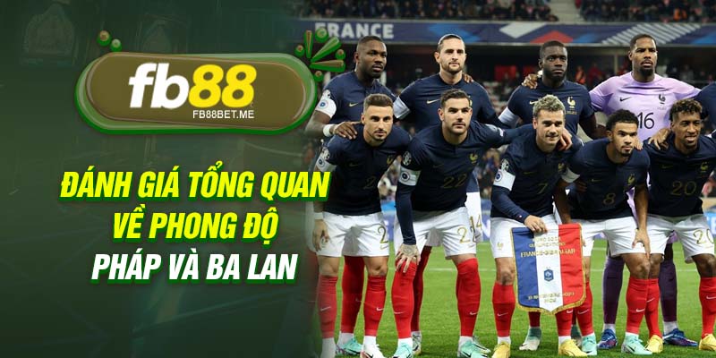 Đánh giá tổng quan về phong độ Pháp và Ba Lan