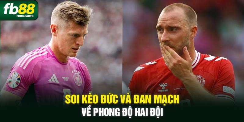 Soi kèo Đức và Đan Mạch về phong độ hai đội